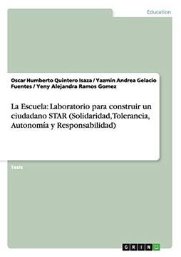 portada La Escuela: Laboratorio Para Construir un Ciudadano Star (Solidaridad, Tolerancia, Autonomía y Responsabilidad) (in Spanish)