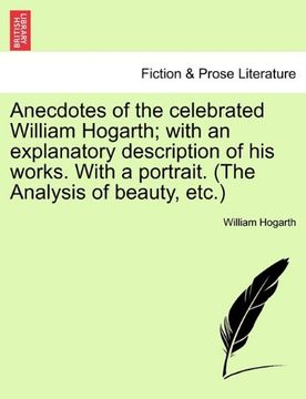 portada anecdotes of the celebrated william hogarth; with an explanatory description of his works. with a portrait. (the analysis of beauty, etc.) (en Inglés)