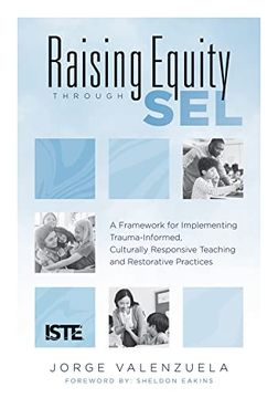 portada Raising Equity Through Sel: A Framework for Implementing Trauma-Informed, Culturally Responsive Teaching and Restorative Practices (en Inglés)