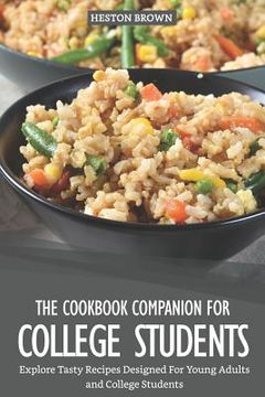 portada The Cookbook Companion for College Students: Explore Tasty Recipes Designed for Young Adults and College Students (en Inglés)