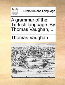 portada a grammar of the turkish language. by thomas vaughan, ... (en Inglés)