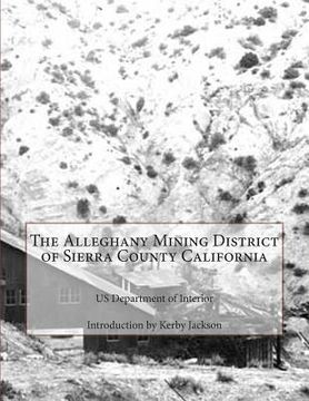portada The Alleghany Mining District of Sierra County California (en Inglés)