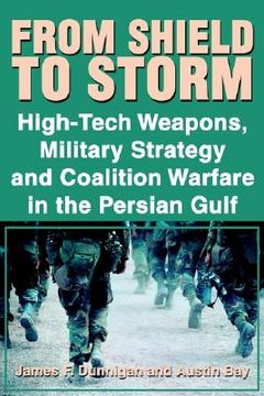 portada from shield to storm: high-tech weapons, military strategy, and coalition warfare in the persian gulf (en Inglés)