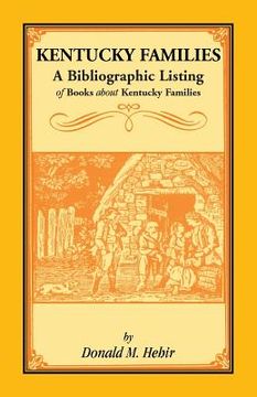 portada Kentucky Families: A Bibliographic Listing of Books About Kentucky Families (en Inglés)
