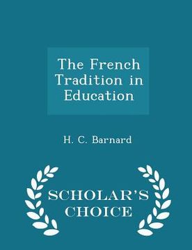 portada The French Tradition in Education - Scholar's Choice Edition (en Inglés)