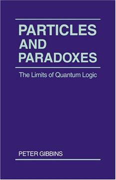 portada Particles and Paradoxes: The Limits of Quantum Logic (in English)