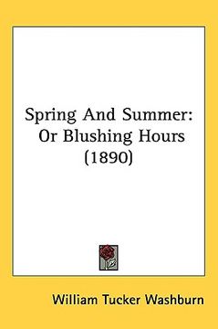 portada spring and summer: or blushing hours (1890) (en Inglés)