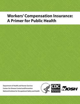 portada Workers' Compensation Insurance: A Primer for Public Health (en Inglés)