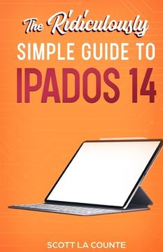 portada The Ridiculously Simple Guide to iPadOS 14: Getting Started With iPadOS 14 For iPad, iPad Mini, iPad Air, and iPad Pro (en Inglés)