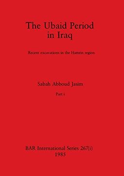 portada The Ubaid Period in Iraq, Part i: Recent Excavations in the Hamrin Region (Bar International) (en Inglés)
