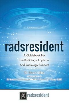 portada Radsresident: A Guidebook For The Radiology Applicant And Radiology Resident