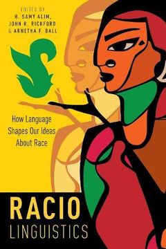 portada Raciolinguistics: How Language Shapes our Ideas About Race 