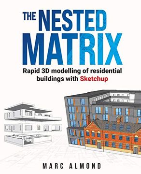portada The Nested Matrix: Rapid 3d Modelling of Residential Buildings With Sketchup (en Inglés)