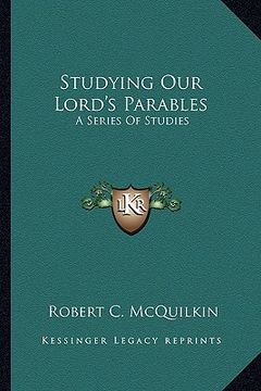 portada studying our lord's parables: a series of studies (en Inglés)