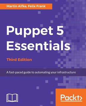 portada Puppet 5 Essentials - Third Edition: A Fast-paced Guide To Automating Your Infrastructure