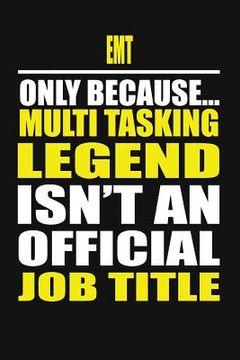 portada EMT Only Because Multi Tasking Legend Isn't an Official Job Title (en Inglés)