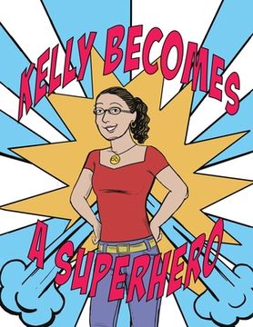 portada Kelly Becomes a Superhero (en Inglés)