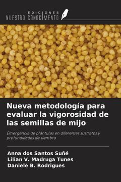 Nueva metodología para evaluar la vigorosidad de las semillas de mijo. Emergencia de plántulas en diferentes sustratos y profundidades de siembra