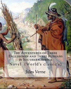 portada The Adventures of Three Englishmen and Three Russians in Southern Africa.By: Jules Verne, translated by Ellen E. Frewer (1848-1940): Novel (World's cl (en Inglés)