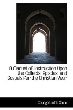 portada a manual of instruction upon the collects, epistles, and gospels for the christian year (en Inglés)