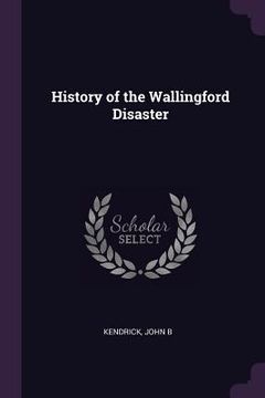 portada History of the Wallingford Disaster (en Inglés)