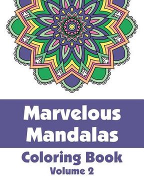 portada Marvelous Mandalas Coloring Book, Volume 2 (en Inglés)