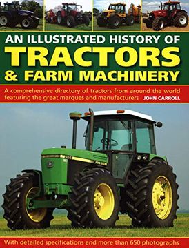 portada An Illustrated History of Tractors & Farm Machinery: A Comprehensive Directory of Tractors From Around the World, Featuring the Great Marques and Manufacturers (en Inglés)