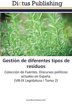 portada Gestión de diferentes tipos de residuos: Colección de Fuentes. Discursos políticos actuales en España.  (VIII-IX Legislatura / Tomo 2)
