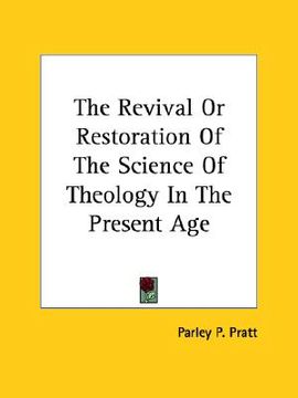 portada the revival or restoration of the science of theology in the present age (en Inglés)