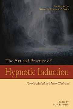 portada The Art and Practice of Hypnotic Induction: Favorite Methods of Master Clinicians (Voices of Experience)