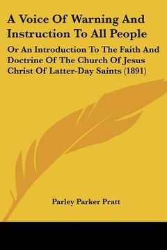 portada a voice of warning and instruction to all people: or an introduction to the faith and doctrine of the church of jesus christ of latter-day saints (1 (en Inglés)