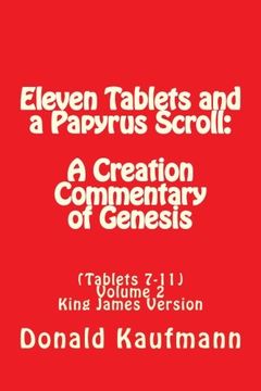 portada Eleven Tablets and a Papyrus Scroll: A Creation Commentary of Genesis: Volume 2 ((Tablets 7-11))