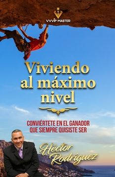 portada Viviendo al maximo nivel: Conviértete en el ganador que siempre quisiste ser (in Spanish)