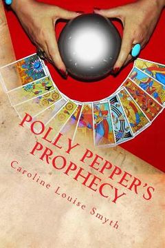 portada Polly Pepper's Prophecy: The best way to predict your future is to create it... (en Inglés)