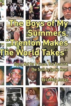 portada The Boys of My Summers: "Trenton Makes, The World Takes" Dying Not for A Cause but Because, The Truth is Spoken Here