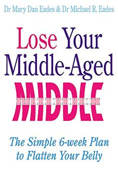 portada Lose Your Middle-Aged Middle: The simple 6-week plan to flatten your belly