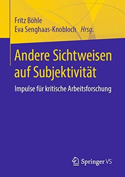 portada Andere Sichtweisen auf Subjektivitã Â¤T: Impulse fã â¼r Kritische Arbeitsforschung (German Edition) [Soft Cover ] (en Alemán)