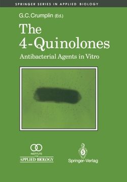 portada The 4-Quinolones: Anti Bacterial Agents in Vitro: Antibacterial Agents in Vitro (Springer Series in Applied Biology)