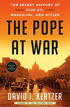 portada The Pope at War: The Secret History of Pius Xii, Mussolini, and Hitler 