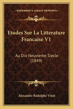 portada Etudes Sur La Litterature Francaise V1: Au Dix Neuvieme Siecle (1849) (in French)