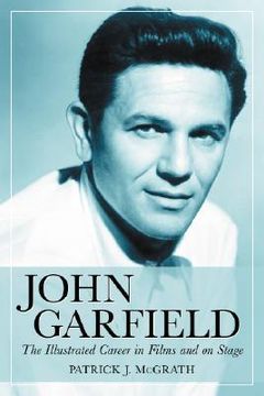 portada john garfield: the illustrated career in films and on stage (en Inglés)