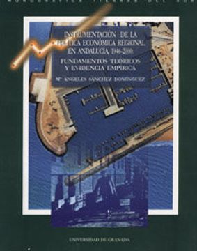 portada Instrumentación de la política económica regional en Andalucía, 1946-2000: Fundamentos teóricos y evidencia empírica (Tierras del Sur)