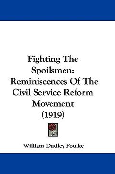 portada fighting the spoilsmen: reminiscences of the civil service reform movement (1919) (en Inglés)