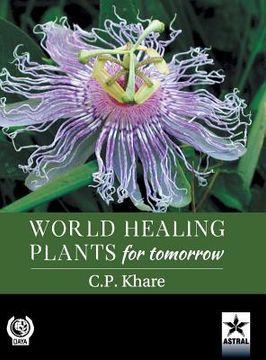 portada World Healing Plants for Tomorrow (With 200 Full-size Plant Images) (en Inglés)