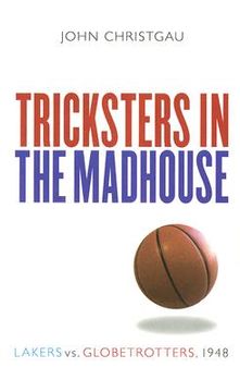 portada tricksters in the madhouse: lakers vs. globetrotters, 1948 (en Inglés)