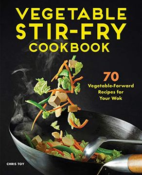 portada Vegetable Stir-Fry Cookbook: 70 Vegetable-Forward Recipes for Your wok (en Inglés)