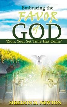 portada Embracing The Favor Of God: Zion Your Set Time Has Come (en Inglés)