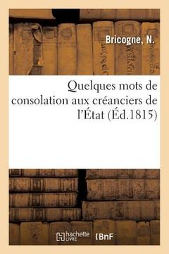 portada Quelques Mots de Consolation Aux Créanciers de l'État: En Réponse À Une Opinion Préliminaire Sur Les Finances (in French)