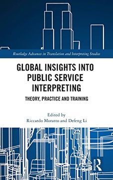 portada Global Insights Into Public Service Interpreting: Theory, Practice and Training (Routledge Advances in Translation and Interpreting Studies) (in English)
