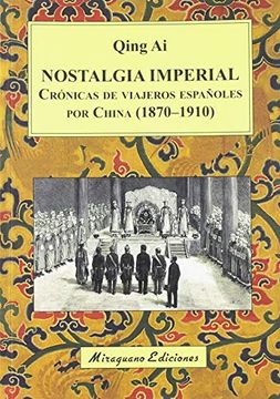 portada Nostalgia Imperial. Crónicas de Viajeros Españoles por China (1870-1910) (Viajes y Costumbres)